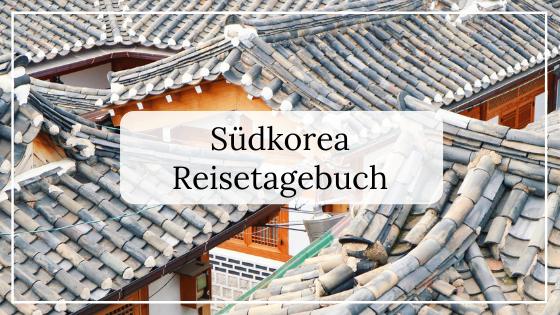 Südkorea Reisetagebuch