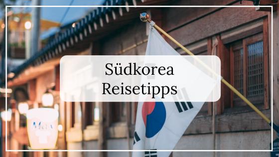 Südkorea Reisetipps