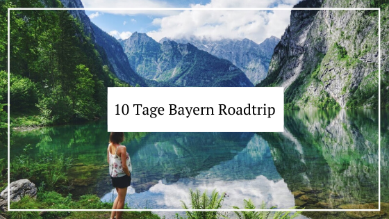 Urlaub in Deutschland Bayern Roadtrip 10 Tage