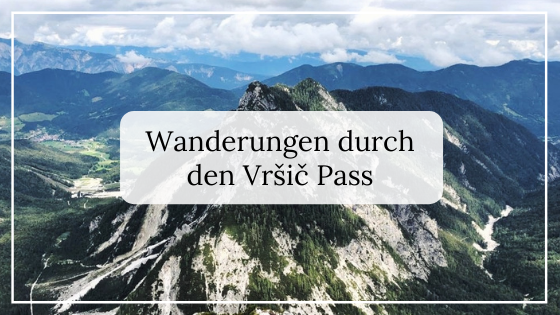 Vršič Pass Wanderungen