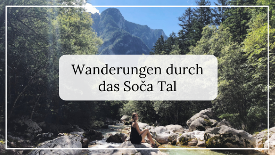 Wanderungen durch das Soca Tal