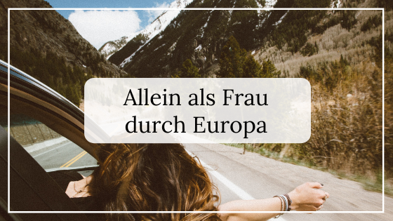 Allein reisen als Frau Europa